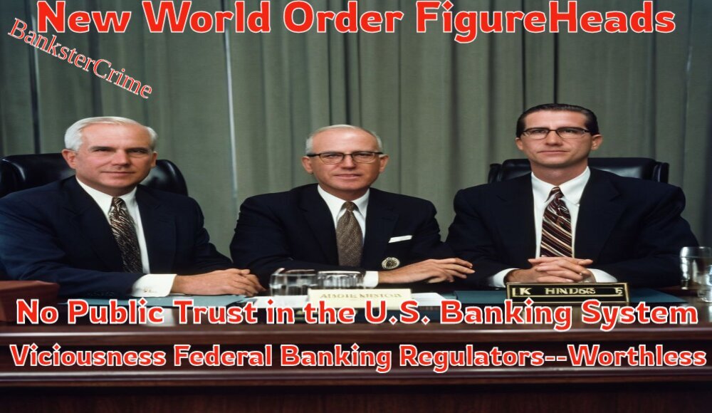 Viciousness Federal Banking Regulators--Worthless(1)(1)