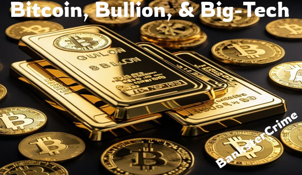 Bitcoin, Bullion, & Big-Tech(1)