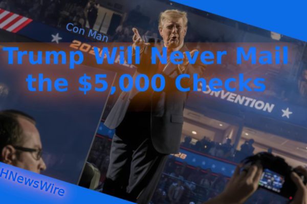 Trump Will Never Mail the $5,000 Checks